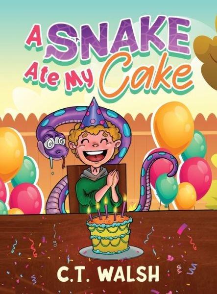Cover for C T Walsh · A Snake Ate My Cake (Innbunden bok) (2021)