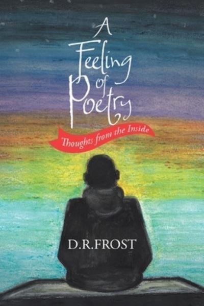 A Feeling of Poetry - D R Frost - Books - LitPrime Solutions - 9781954886483 - June 29, 2021