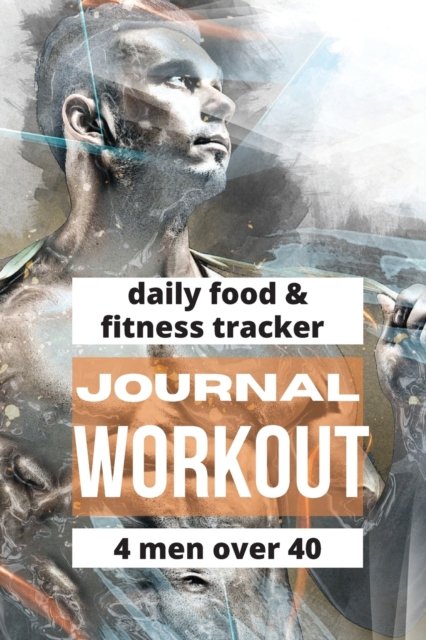 Cover for Pick Me Read Me Press · Workout Journal For Men Over 40 (Paperback Bog) (2022)
