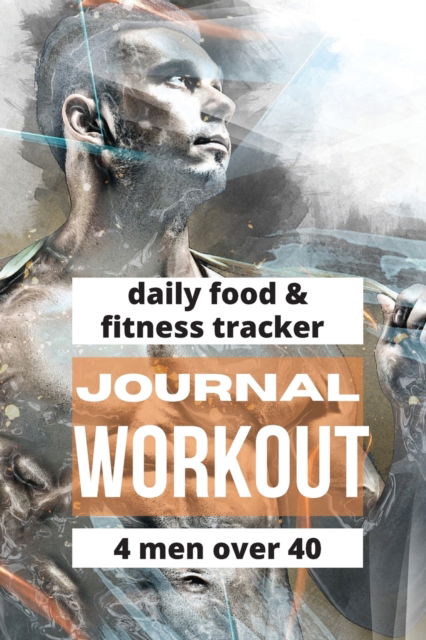 Cover for Pick Me Read Me Press · Workout Journal For Men Over 40 (Paperback Book) (2022)