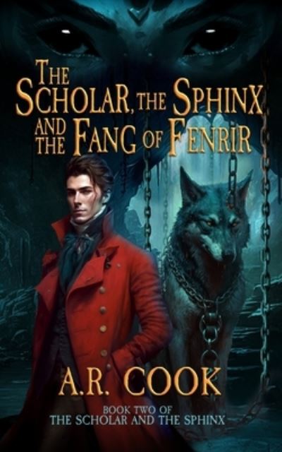 Cover for A. R. Cook · The Scholar, the Sphinx, and the Fang of Fenrir (Book) (2023)