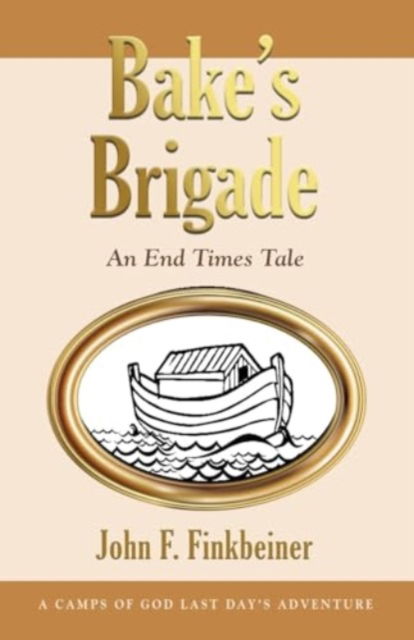 Cover for John F Finkbeiner · Bake's Brigade : An End Times Tale (Paperback Book) (2024)