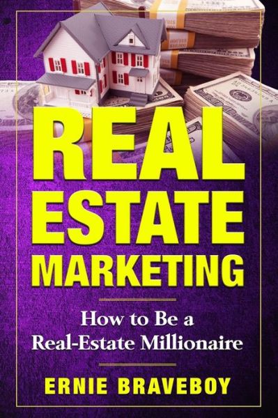 Cover for Ernie Braveboy · Real Estate Marketing How to Be a Real Estate Millionaire (Paperback Book) (2017)