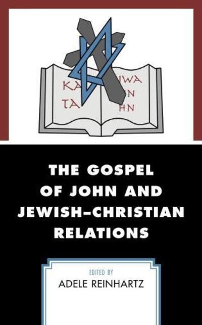 Cover for Adele Reinhartz · The Gospel of John and Jewish–Christian Relations (Hardcover Book) (2018)