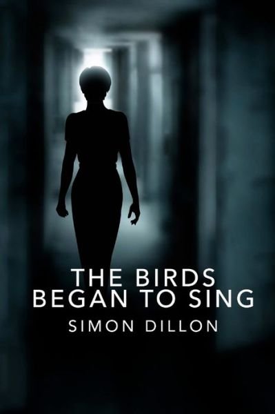 Simon Dillon · The Birds Began to Sing (Taschenbuch) (2017)