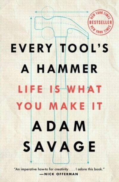 Cover for Adam Savage · Every Tool's a Hammer: Life Is What You Make It (Paperback Book) (2020)