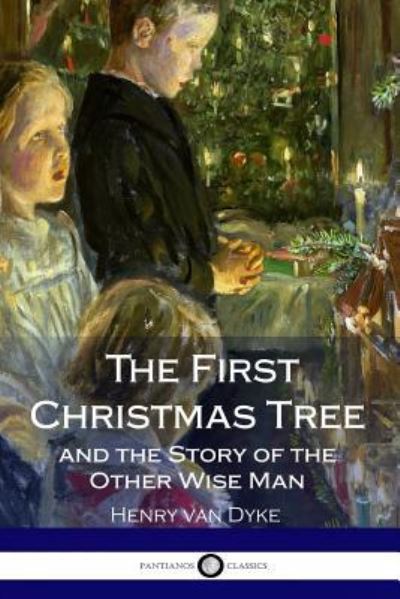 Cover for Henry Van Dyke · The First Christmas Tree and the Story of the Other Wise Man (Paperback Book) (2018)