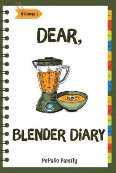 Cover for Pupado Family · Dear, Blender Diary (Paperback Book) (2018)