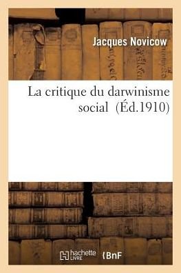 La Critique Du Darwinisme Social - Novicow-j - Bøger - Hachette Livre - Bnf - 9782011953483 - 1. februar 2016