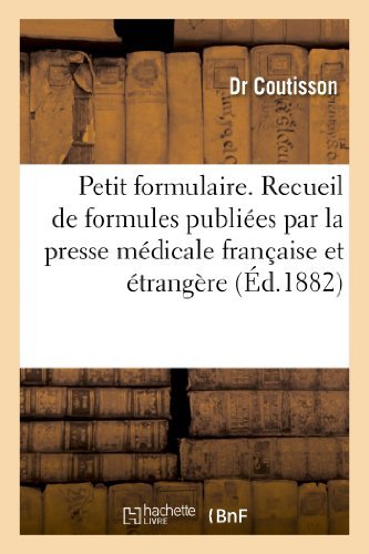 Cover for Coutisson-d · Petit Formulaire. Recueil De Formules Publiées Par La Presse Médicale Française et Étrangère (Paperback Bog) [French edition] (2013)