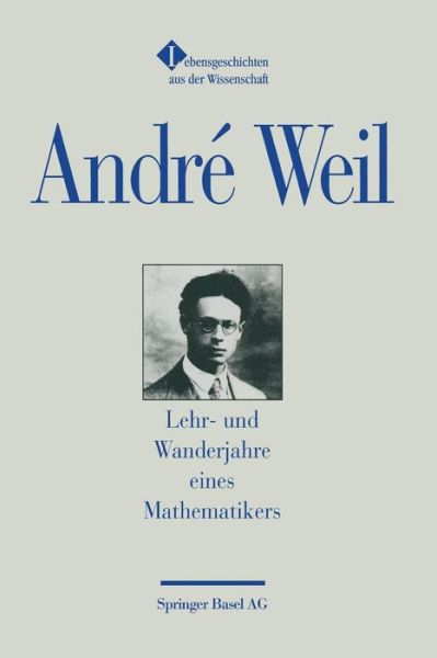 Cover for Andre Weil · Lehr- Und Wanderjahre Eines Mathematikers: Aus Dem Franzoesischen Von Theresia UEbelhoer (Paperback Book) [Softcover Reprint of the Original 1st 1993 edition] (2014)