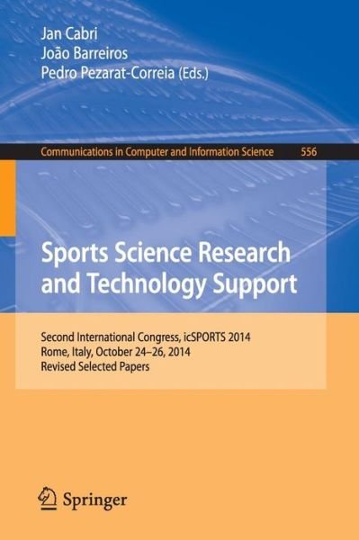 Jan Cabri · Sports Science Research and Technology Support: Second International Congress, icSPORTS 2014, Rome, Italy, October 24-26, 2014, Revised Selected Papers - Communications in Computer and Information Science (Taschenbuch) [1st ed. 2015 edition] (2015)