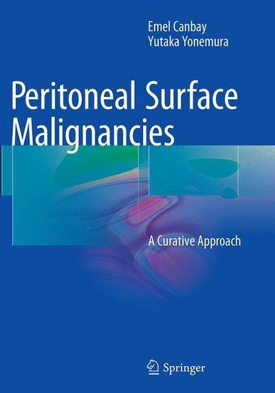Cover for Emel Canbay · Peritoneal Surface Malignancies: A Curative Approach (Paperback Book) [Softcover reprint of the original 1st ed. 2015 edition] (2016)