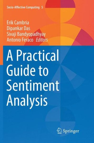 A Practical Guide to Sentiment Analysis - Socio-Affective Computing -  - Bøger - Springer International Publishing AG - 9783319856483 - 25. juli 2018