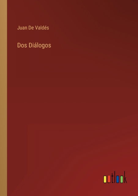 Cover for Juan de Valdes · Dos Dialogos (Taschenbuch) (2022)