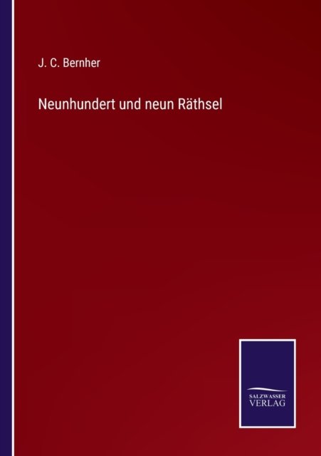 Cover for J C Bernher · Neunhundert und neun Rathsel (Paperback Bog) (2022)