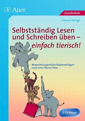 Cover for Samuel Zwingli · Selbstständig Lesen und Schreiben üben - einfach tierisch! (Pamphlet) (2009)