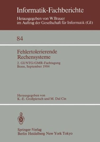 Cover for K -e Grosspietsch · Fehlertolerierende Rechensysteme: 2. Gi/ntg / Gmr-fachtagung / Fault-tolerant Computing Systems 2nd Gi/ntg / Gmr Conference / Bonn, 19. 21. September 1984 (Pocketbok) [Softcover Reprint of the Original 1st Ed. 1984 edition] (1984)