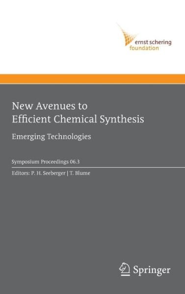 Cover for P H Seeberger · New Avenues to Efficient Chemical Synthesis: Emerging Technologies - Ernst Schering Foundation Symposium Proceedings (Hardcover Book) [2007 edition] (2007)