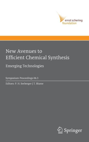 New Avenues to Efficient Chemical Synthesis: Emerging Technologies - Ernst Schering Foundation Symposium Proceedings - P H Seeberger - Books - Springer-Verlag Berlin and Heidelberg Gm - 9783540708483 - July 5, 2007