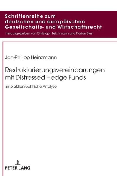 Cover for Jan-Philipp Heinzmann · Restrukturierungsvereinbarungen Mit Distressed Hedge Funds: Eine Aktienrechtliche Analyse - Schriftenreihe Zum Deutschen Und Europaeischen Gesellschafts (Hardcover Book) (2019)