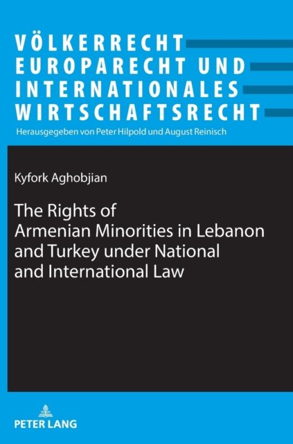 Cover for Kyfork Aghobjian · The Rights of Armenian Minorities in Lebanon and Turkey under National and International Law - Voelkerrecht, Europarecht und Internationales Wirtschaftsrecht (Hardcover bog) [New edition] (2022)