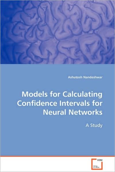 Cover for Ashutosh Nandeshwar · Models for Calculating Confidence Intervals for Neural Networks (Paperback Bog) (2008)