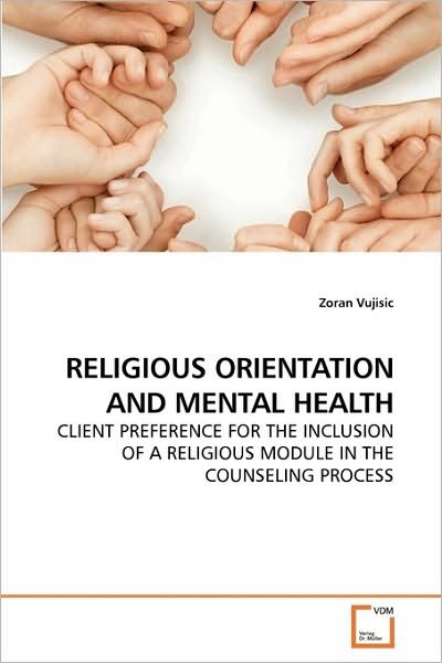 Cover for Zoran Vujisic · Religious Orientation and Mental Health: Client Preference for the Inclusion of a Religious Module in the Counseling Process (Paperback Book) (2009)