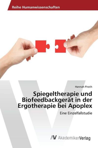 Cover for Piroth Hannah · Spiegeltherapie Und Biofeedbackgerat in Der Ergotherapie Bei Apoplex (Pocketbok) (2015)