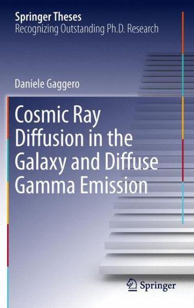 Cover for Daniele Gaggero · Cosmic Ray Diffusion in the Galaxy and Diffuse Gamma Emission - Springer Theses (Hardcover Book) [2012 edition] (2012)