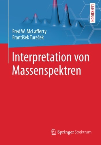 Cover for McLafferty, Fred W (Cornell University) · Interpretation Von Massenspektren (Pocketbok) [1995. Unverand. Nachdruck 2013 edition] (2013)