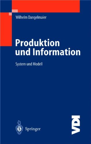 Cover for Wilhelm Dangelmaier · Produktion Und Information: System Und Modell - VDI-Buch (Paperback Book) [Softcover Reprint of the Original 1st 2003 edition] (2012)