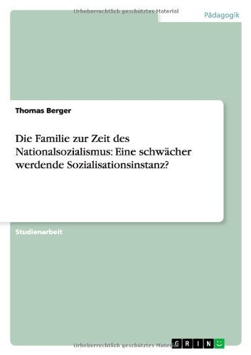 Cover for Thomas Berger · Die Familie Zur Zeit Des Nationalsozialismus: Eine Schwacher Werdende Sozialisationsinstanz? (Taschenbuch) [German edition] (2013)