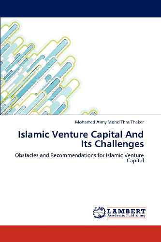Cover for Mohamed Asmy Mohd Thas Thaker · Islamic Venture Capital and Its Challenges: Obstacles and Recommendations for Islamic Venture Capital (Paperback Book) (2012)
