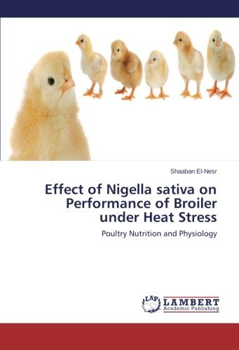 Cover for Shaaban El-nesr · Effect of Nigella Sativa on Performance of Broiler Under Heat Stress: Poultry Nutrition and Physiology (Paperback Book) (2013)