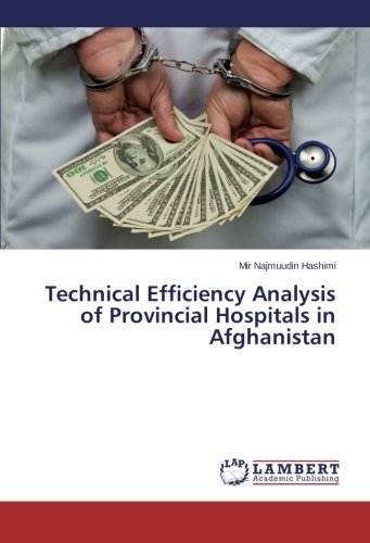 Cover for Mir Najmuudin Hashimi · Technical Efficiency Analysis of Provincial Hospitals in Afghanistan (Paperback Book) (2014)