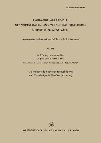 Cover for Joseph Mathieu · Die Industrielle Facharbeiterausbildung Und Vorschlage Fur Ihre Verbesserung - Forschungsberichte Des Wirtschafts- Und Verkehrsministeriums (Paperback Book) [1959 edition] (1959)