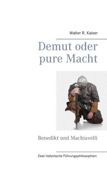 Cover for Walter R. Kaiser · Demut Oder Pure Macht (Paperback Book) [German edition] (2022)
