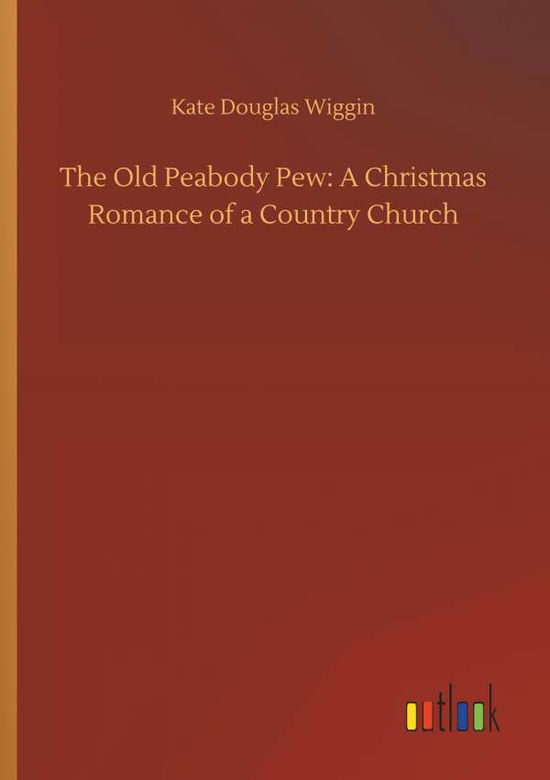 Cover for Wiggin · The Old Peabody Pew: A Christmas (Book) (2018)