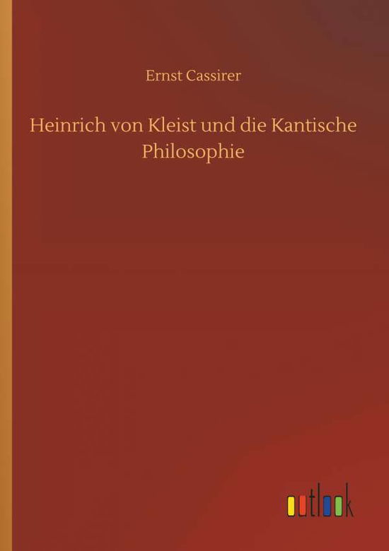 Cover for Cassirer · Heinrich von Kleist und die Ka (Book) (2018)