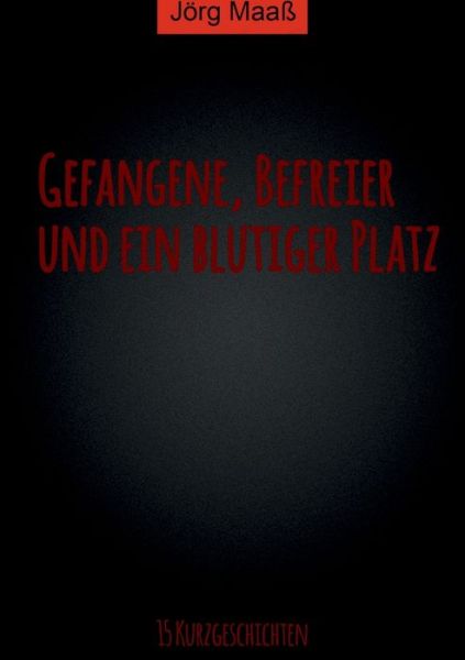 Cover for Maaß · Gefangene, Befreier und ein blutig (Book) (2017)