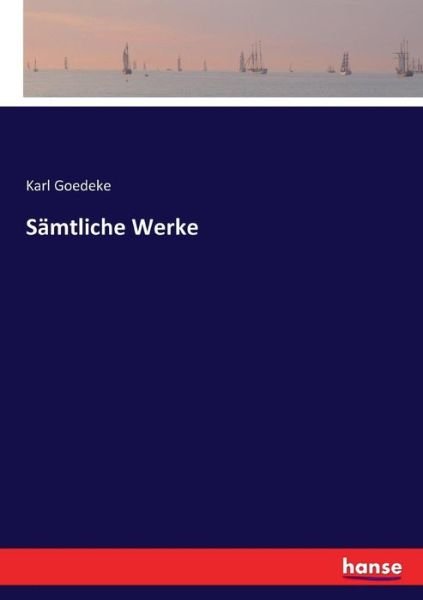 Cover for Goedeke · Sämtliche Werke (Bok) (2017)