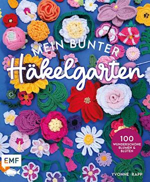 Cover for Yvonne Rapp · Mein bunter Häkelgarten – 100 wunderschöne Blumen und Blüten häkeln zum Dekorieren und Verschenken (Book) (2025)