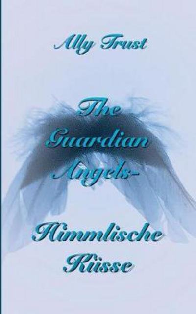 Cover for Trust · The Guardian Angels - Himmlische (Buch) (2017)
