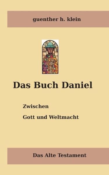 Das Buch Daniel: Zwischen Gott und Weltmacht - Guenther H Klein - Libros - Books on Demand - 9783751920483 - 8 de septiembre de 2021