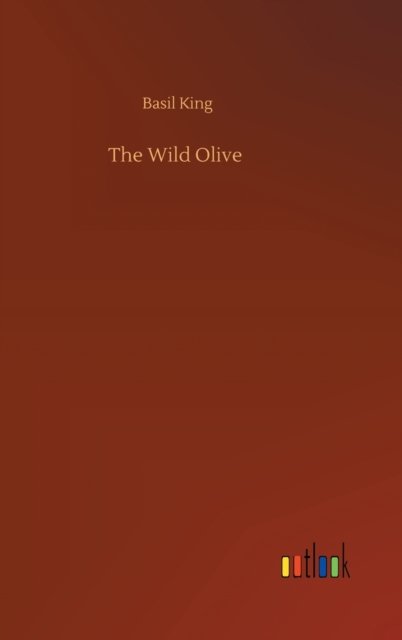 Cover for Basil King · The Wild Olive (Inbunden Bok) (2020)