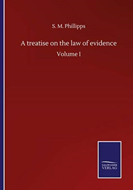 Cover for S M Phillipps · A treatise on the law of evidence: Volume I (Paperback Book) (2020)