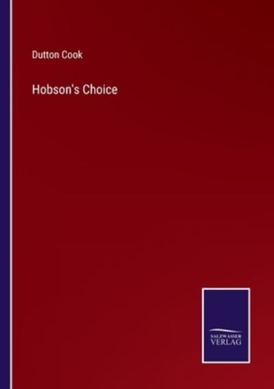 Hobson's Choice - Dutton Cook - Books - Bod Third Party Titles - 9783752572483 - February 24, 2022