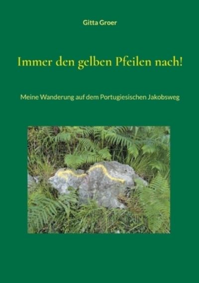 Cover for Gitta Groer · Immer den gelben Pfeilen nach! (Book) (2023)