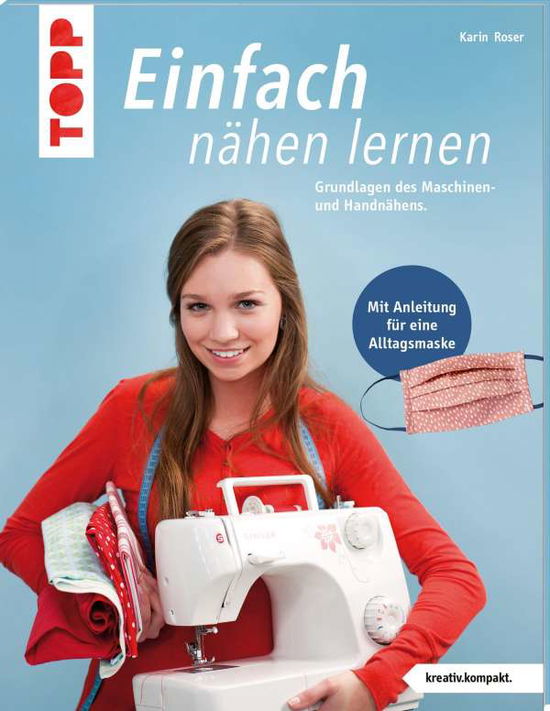 Einfach nähen lernen. Mit Anleitu - Roser - Livres -  - 9783772468483 - 